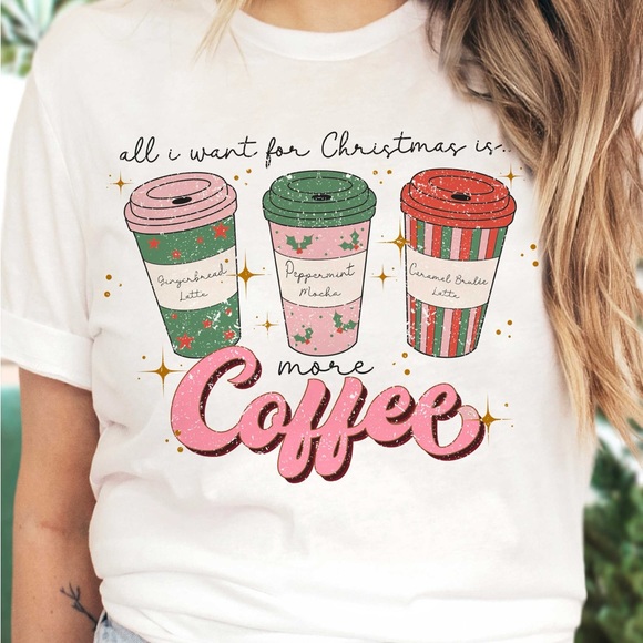 All I Want For Christmas Is More Coffee Tee - Picture 2 of 2